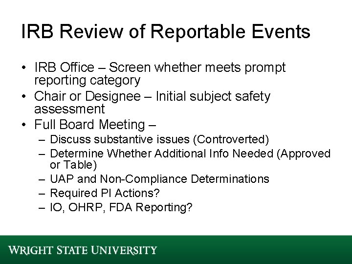 IRB Review of Reportable Events • IRB Office – Screen whether meets prompt reporting