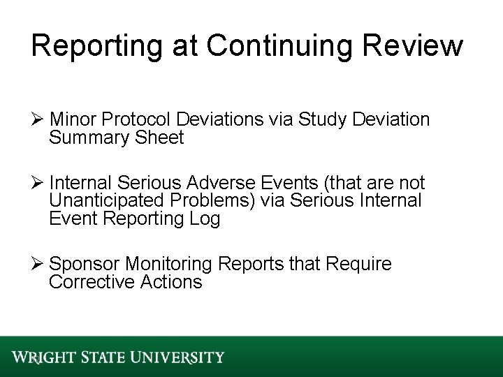 Reporting at Continuing Review Ø Minor Protocol Deviations via Study Deviation Summary Sheet Ø