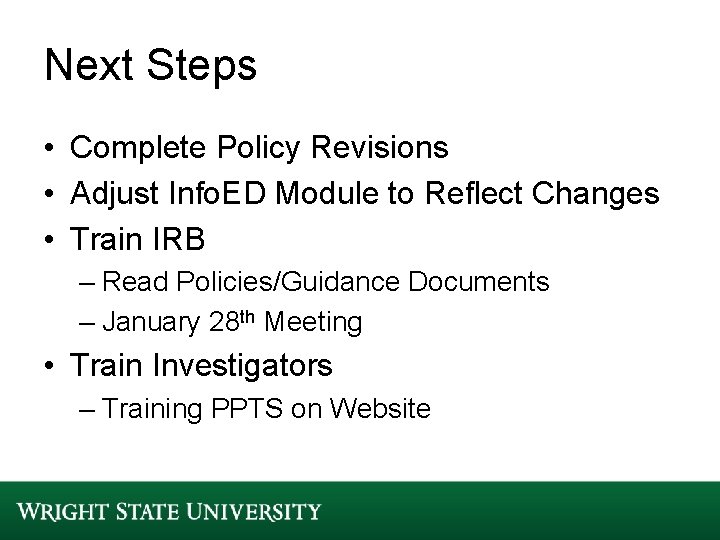 Next Steps • Complete Policy Revisions • Adjust Info. ED Module to Reflect Changes