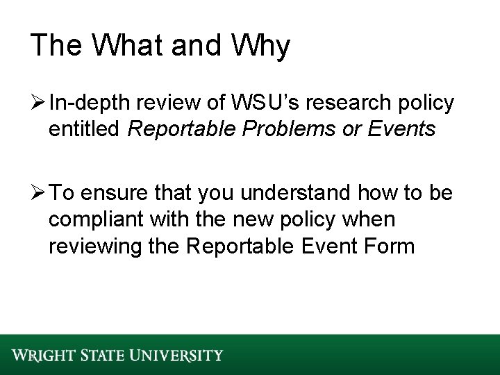 The What and Why Ø In-depth review of WSU’s research policy entitled Reportable Problems
