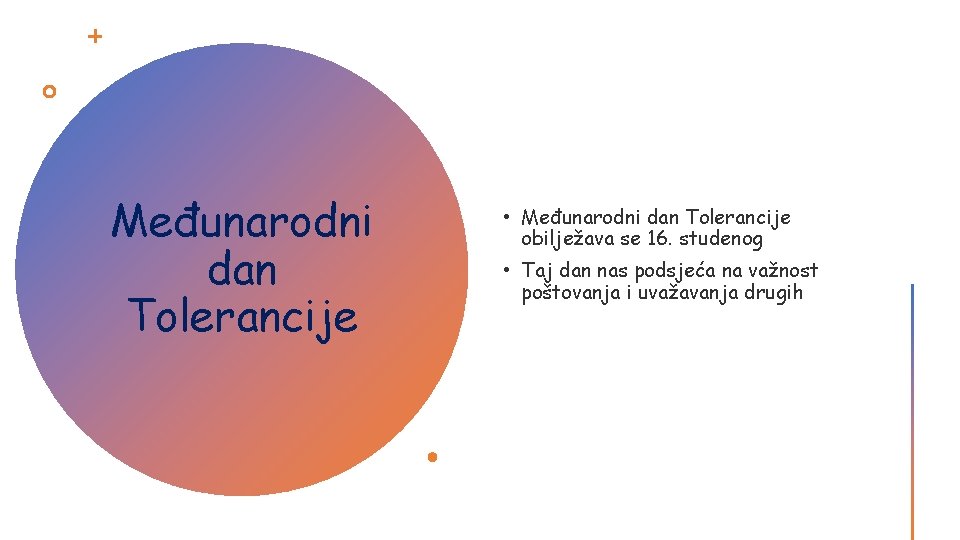 Međunarodni dan Tolerancije • Međunarodni dan Tolerancije obilježava se 16. studenog • Taj dan