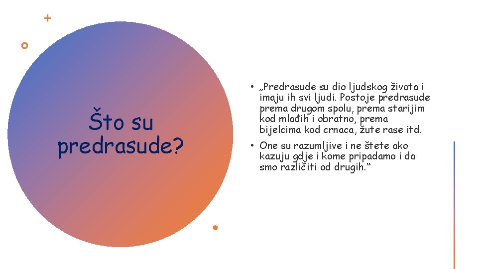 Što su predrasude? • „Predrasude su dio ljudskog života i imaju ih svi ljudi.