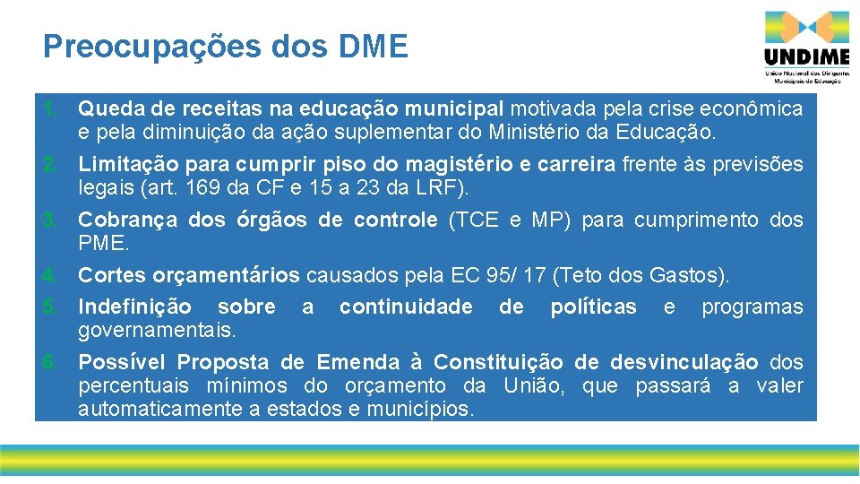 Preocupações dos DME 1. Queda de receitas na educação municipal motivada pela crise econômica