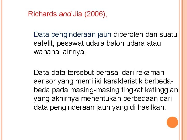 Richards and Jia (2006), Data penginderaan jauh diperoleh dari suatu satelit, pesawat udara balon