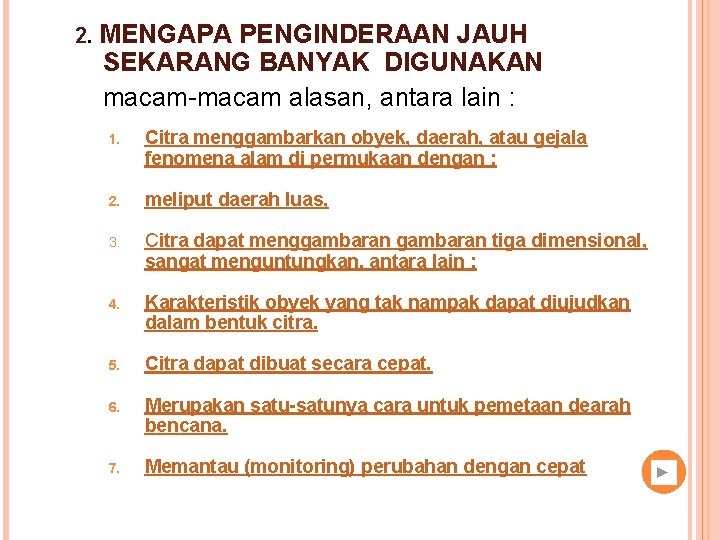 2. MENGAPA PENGINDERAAN JAUH SEKARANG BANYAK DIGUNAKAN macam-macam alasan, antara lain : 1. Citra