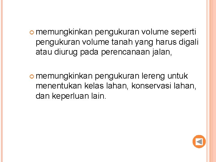  memungkinkan pengukuran volume seperti pengukuran volume tanah yang harus digali atau diurug pada
