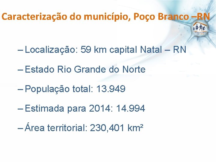 Caracterização do município, Poço Branco –RN – Localização: 59 km capital Natal – RN