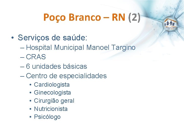 Poço Branco – RN (2) • Serviços de saúde: – Hospital Municipal Manoel Targino