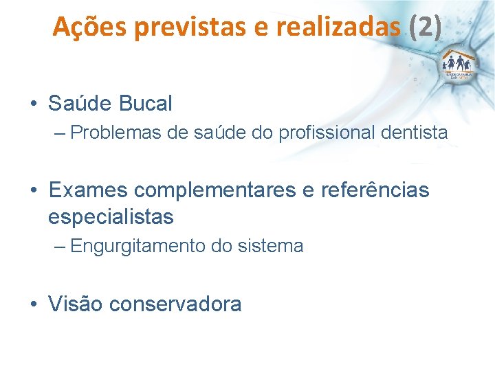 Ações previstas e realizadas (2) • Saúde Bucal – Problemas de saúde do profissional