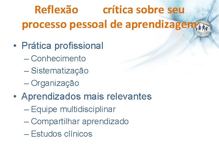 Reflexão crítica sobre seu processo pessoal de aprendizagem • Prática profissional – Conhecimento –