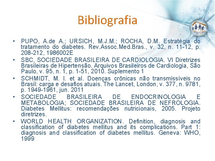 Bibliografia • PUPO, A. de A. ; URSICH, M. J. M. ; ROCHA, D.