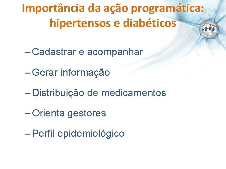 Importância da ação programática: hipertensos e diabéticos – Cadastrar e acompanhar – Gerar informação