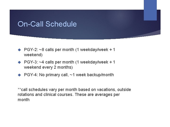 On-Call Schedule PGY-2: ~8 calls per month (1 weekday/week + 1 weekend) PGY-3: ~4