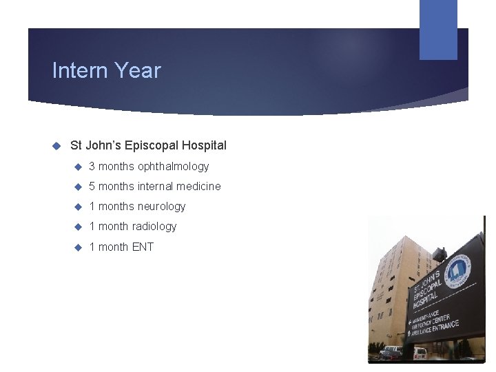 Intern Year St John’s Episcopal Hospital 3 months ophthalmology 5 months internal medicine 1