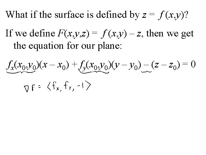 What if the surface is defined by z = f (x, y)? If we