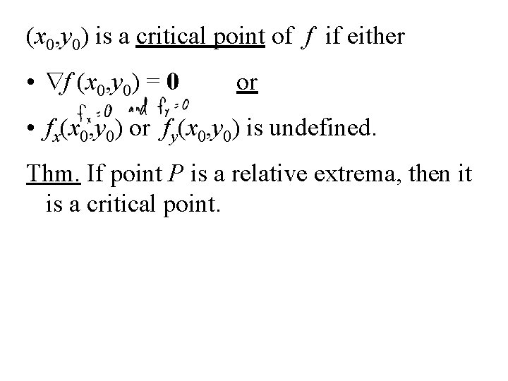 (x 0, y 0) is a critical point of f if either • f