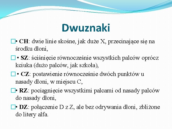 Dwuznaki � • CH: dwie linie skośne, jak duże X, przecinające się na środku