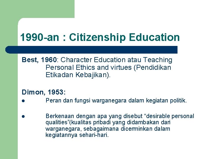 1990 -an : Citizenship Education Best, 1960: Character Education atau Teaching Personal Ethics and