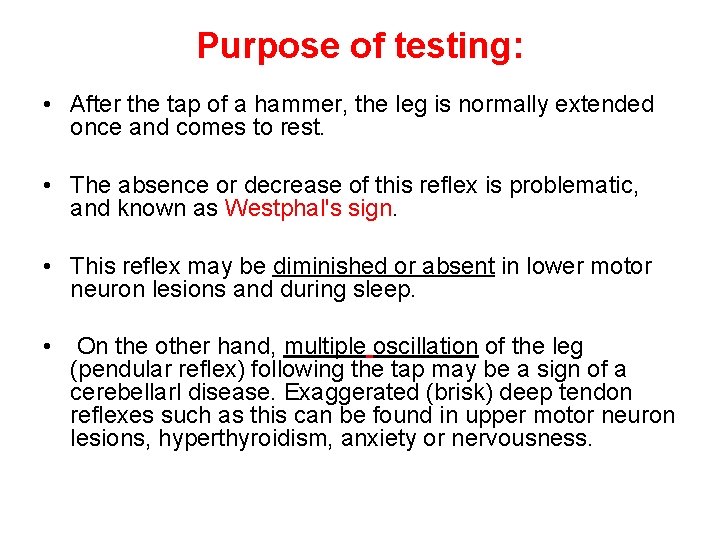 Purpose of testing: • After the tap of a hammer, the leg is normally