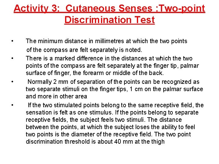 Activity 3: Cutaneous Senses : Two-point Discrimination Test • • The minimum distance in