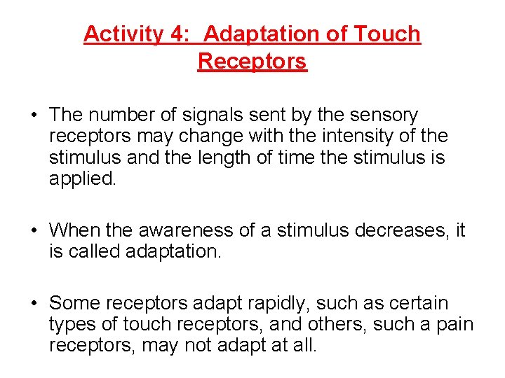 Activity 4: Adaptation of Touch Receptors • The number of signals sent by the