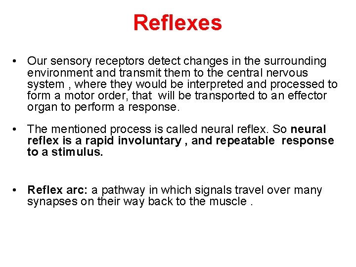 Reflexes • Our sensory receptors detect changes in the surrounding environment and transmit them