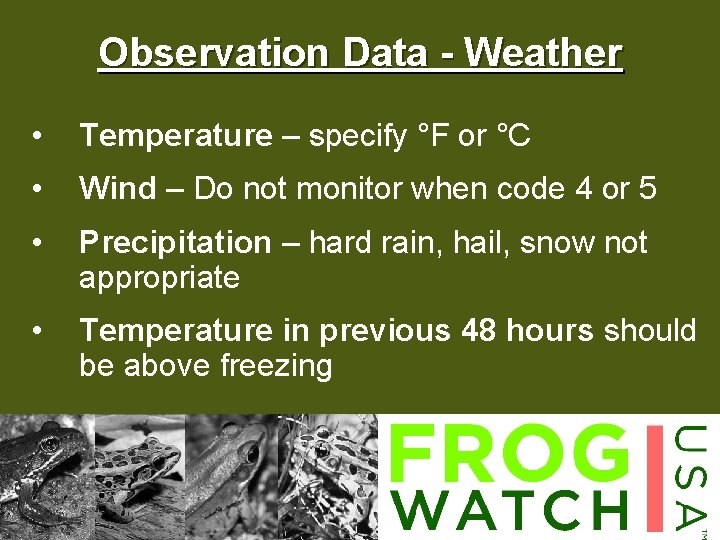 Observation Data - Weather • Temperature – specify °F or °C • Wind –