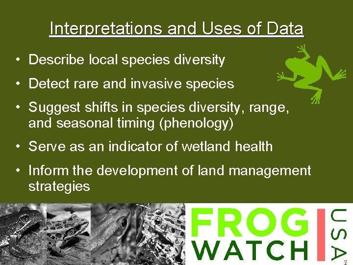 Interpretations and Uses of Data • Describe local species diversity • Detect rare and