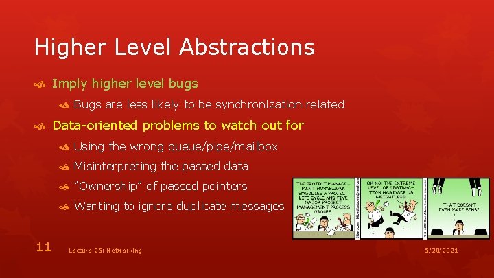 Higher Level Abstractions Imply higher level bugs Bugs are less likely to be synchronization