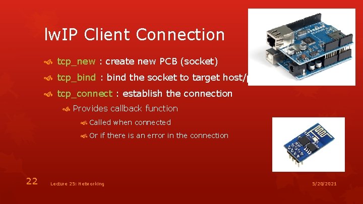 lw. IP Client Connection tcp_new : create new PCB (socket) tcp_bind : bind the