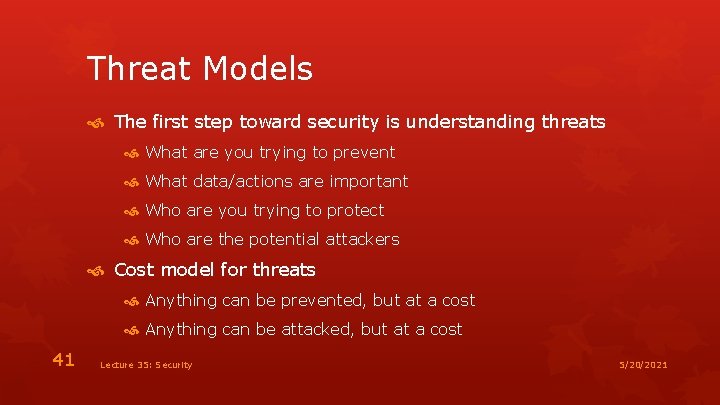 Threat Models The first step toward security is understanding threats What are you trying