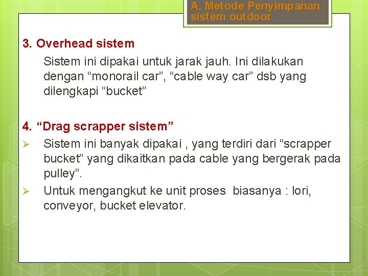 A. Metode Penyimpanan sistem outdoor 3. Overhead sistem Sistem ini dipakai untuk jarak jauh.