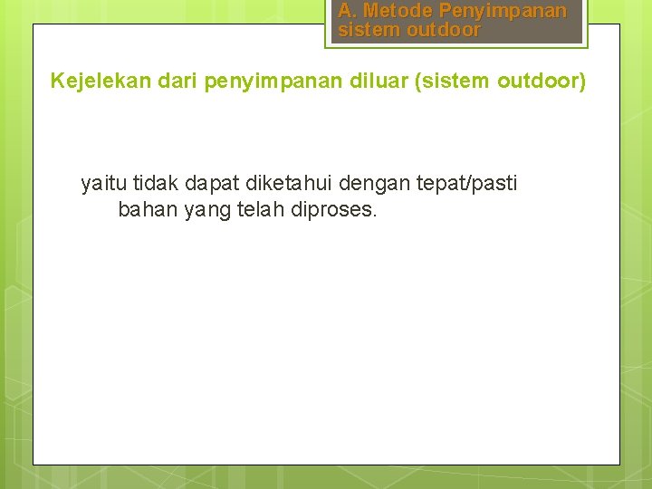 A. Metode Penyimpanan sistem outdoor Kejelekan dari penyimpanan diluar (sistem outdoor) yaitu tidak dapat