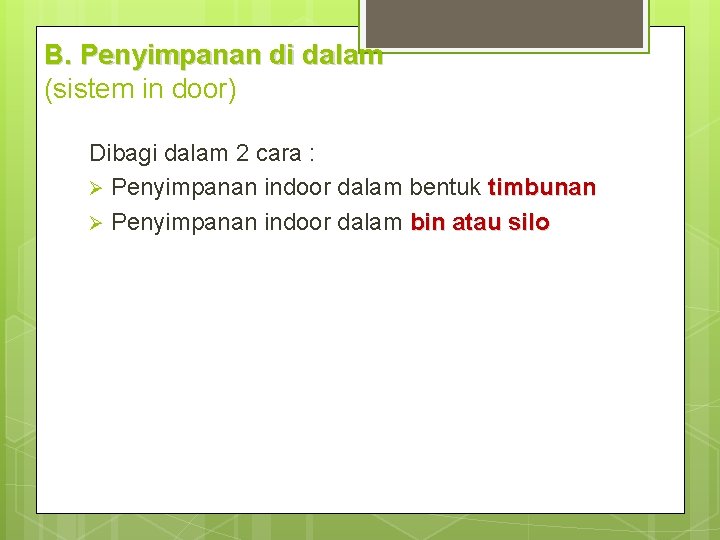 B. Penyimpanan di dalam (sistem in door) Dibagi dalam 2 cara : Ø Penyimpanan