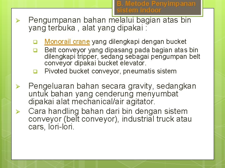 B. Metode Penyimpanan sistem indoor Ø Pengumpanan bahan melalui bagian atas bin yang terbuka