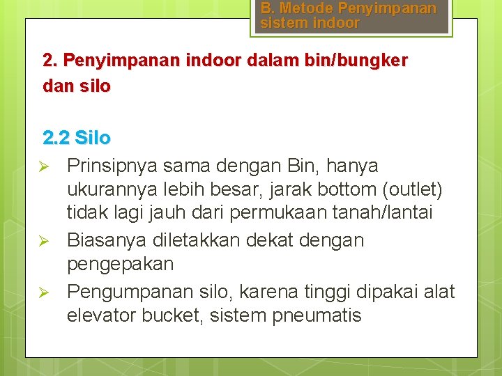 B. Metode Penyimpanan sistem indoor 2. Penyimpanan indoor dalam bin/bungker dan silo 2. 2