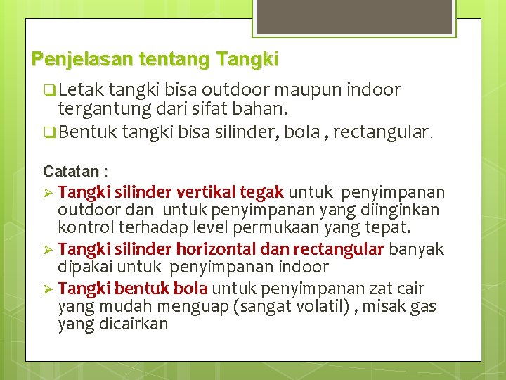 Penjelasan tentang Tangki q Letak tangki bisa outdoor maupun indoor tergantung dari sifat bahan.