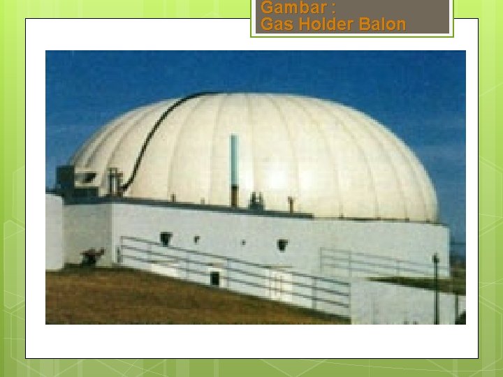 Gambar : Gas Holder Balon 
