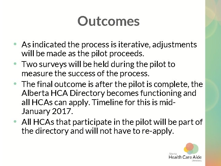 Outcomes • As indicated the process is iterative, adjustments • • • will be