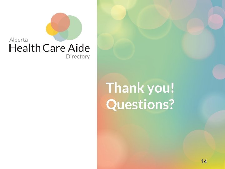 Thank you! Questions? 14 