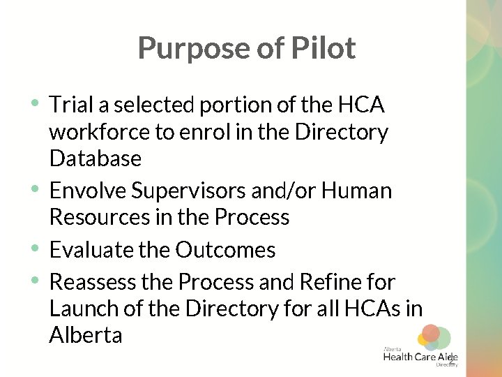 Purpose of Pilot • Trial a selected portion of the HCA • • •