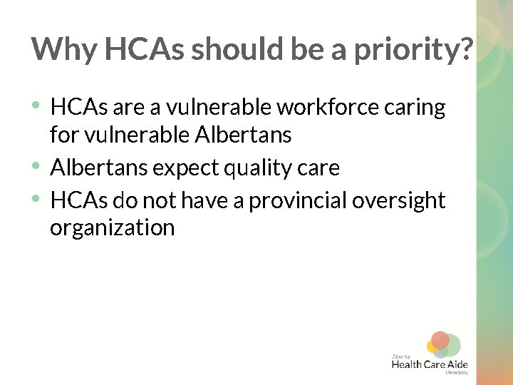 Why HCAs should be a priority? • HCAs are a vulnerable workforce caring •