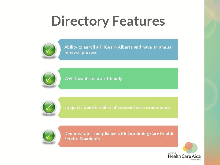 Directory Features Ability to enroll all HCAs in Alberta and have an annual renewal