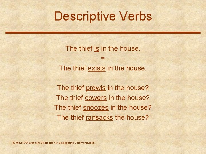 Descriptive Verbs The thief is in the house. = The thief exists in the