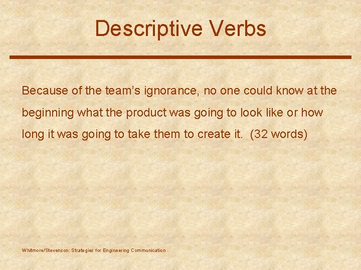 Descriptive Verbs Because of the team’s ignorance, no one could know at the beginning