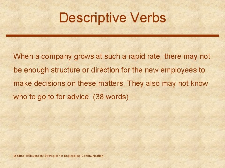 Descriptive Verbs When a company grows at such a rapid rate, there may not