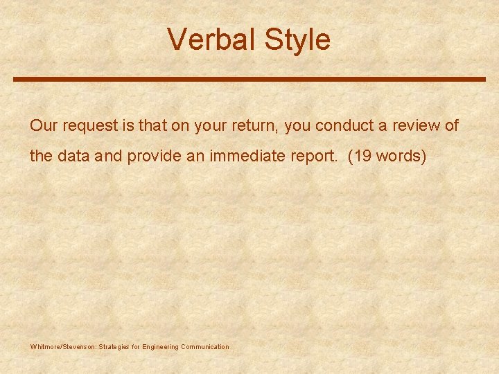 Verbal Style Our request is that on your return, you conduct a review of