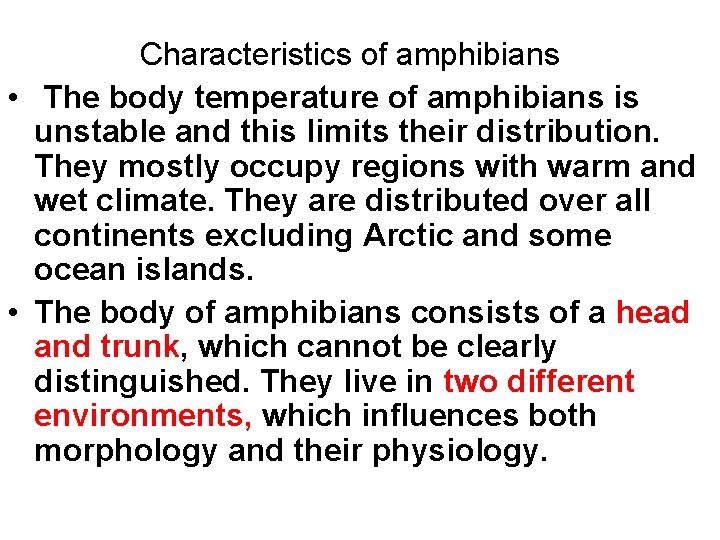 Characteristics of amphibians • The body temperature of amphibians is unstable and this limits