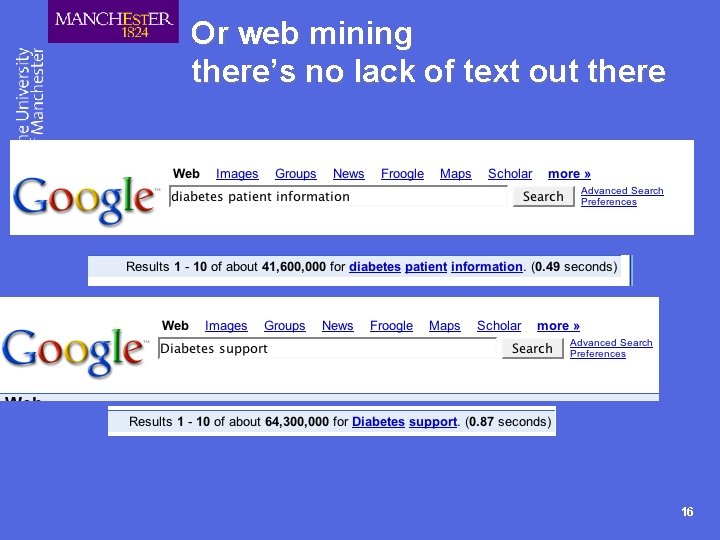 Or web mining there’s no lack of text out there 16 