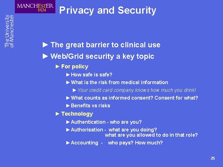 Privacy and Security ► The great barrier to clinical use ► Web/Grid security a